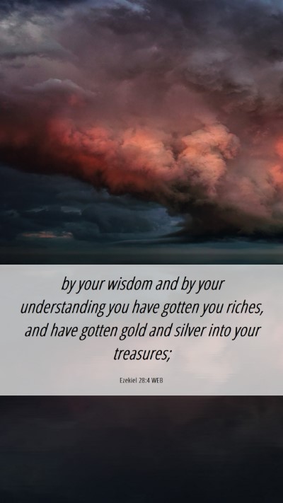Picture 06 - Ezekiel 28:4 WEB Mobile Phone Wallpaper - by your wisdom and by your understanding you have - Mobile Bible Verse Wallpaper