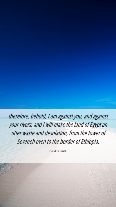 Picture 06 - Ezekiel 29:10 WEB Mobile Phone Wallpaper - therefore, behold, I am against you, and against - Mobile Bible Verse Wallpaper