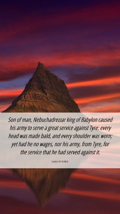 Picture 06 - Ezekiel 29:18 WEB Mobile Phone Wallpaper - Son of man, Nebuchadrezzar king of Babylon caused - Mobile Bible Verse Wallpaper