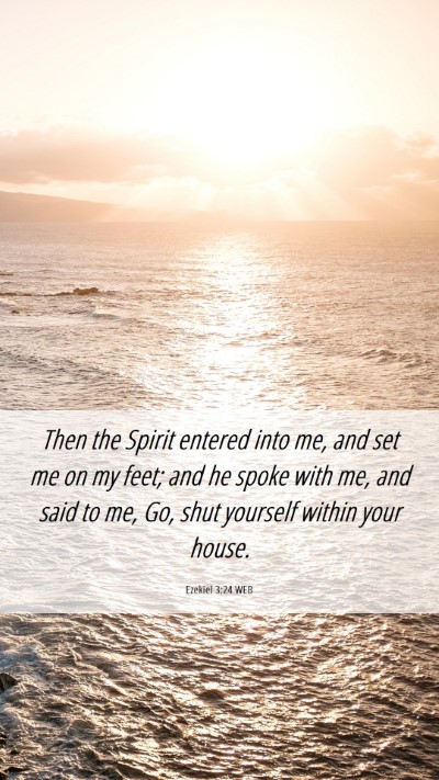 Picture 06 - Ezekiel 3:24 WEB Mobile Phone Wallpaper - Then the Spirit entered into me, and set me on my - Mobile Bible Verse Wallpaper