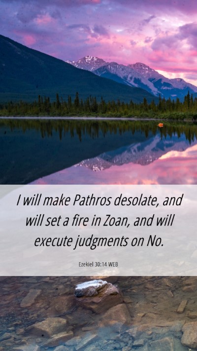 Picture 06 - Ezekiel 30:14 WEB Mobile Phone Wallpaper - I will make Pathros desolate, and will set a fire - Mobile Bible Verse Wallpaper