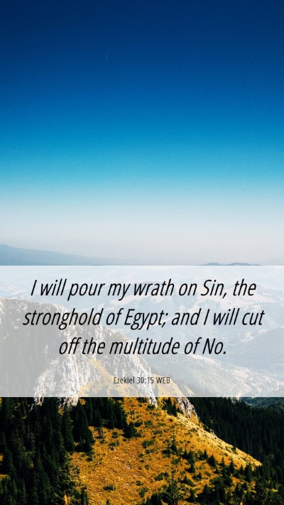 Picture 06 - Ezekiel 30:15 WEB Mobile Phone Wallpaper - I will pour my wrath on Sin, the stronghold of - Mobile Bible Verse Wallpaper