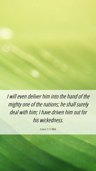 Picture 06 - Ezekiel 31:11 WEB Mobile Phone Wallpaper - I will even deliver him into the hand of the - Mobile Bible Verse Wallpaper
