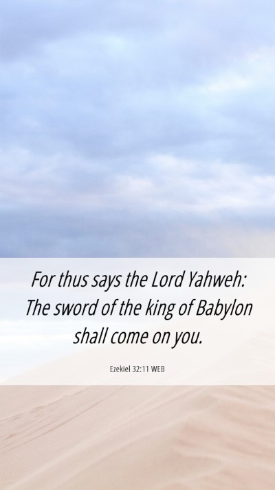 Picture 06 - Ezekiel 32:11 WEB Mobile Phone Wallpaper - For thus says the Lord Yahweh: The sword of the - Mobile Bible Verse Wallpaper