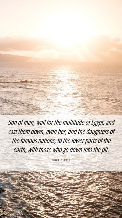 Picture 06 - Ezekiel 32:18 WEB Mobile Phone Wallpaper - Son of man, wail for the multitude of Egypt, and - Mobile Bible Verse Wallpaper