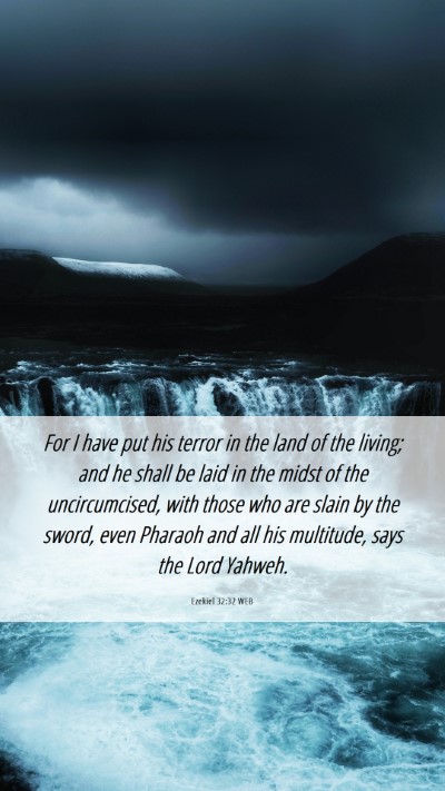 Picture 06 - Ezekiel 32:32 WEB Mobile Phone Wallpaper - For I have put his terror in the land of the - Mobile Bible Verse Wallpaper