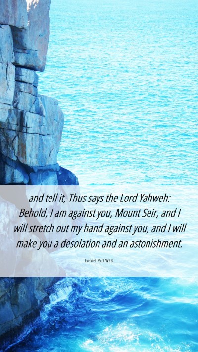 Picture 06 - Ezekiel 35:3 WEB Mobile Phone Wallpaper - and tell it, Thus says the Lord Yahweh: Behold, I - Mobile Bible Verse Wallpaper