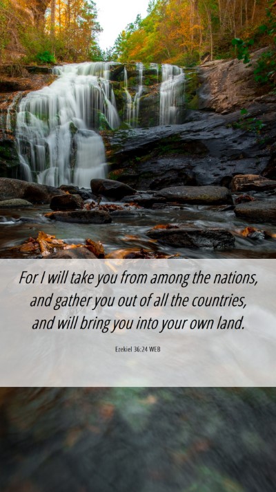 Picture 06 - Ezekiel 36:24 WEB Mobile Phone Wallpaper - For I will take you from among the nations, and - Mobile Bible Verse Wallpaper