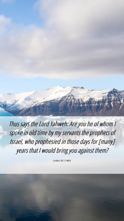 Picture 06 - Ezekiel 38:17 WEB Mobile Phone Wallpaper - Thus says the Lord Yahweh: Are you he of whom I - Mobile Bible Verse Wallpaper