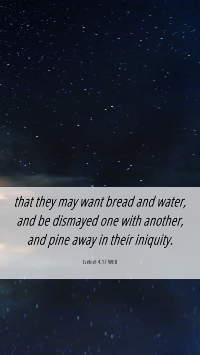 Picture 06 - Ezekiel 4:17 WEB Mobile Phone Wallpaper - that they may want bread and water, and be - Mobile Bible Verse Wallpaper