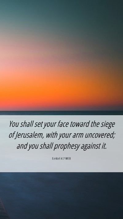 Picture 06 - Ezekiel 4:7 WEB Mobile Phone Wallpaper - You shall set your face toward the siege of - Mobile Bible Verse Wallpaper