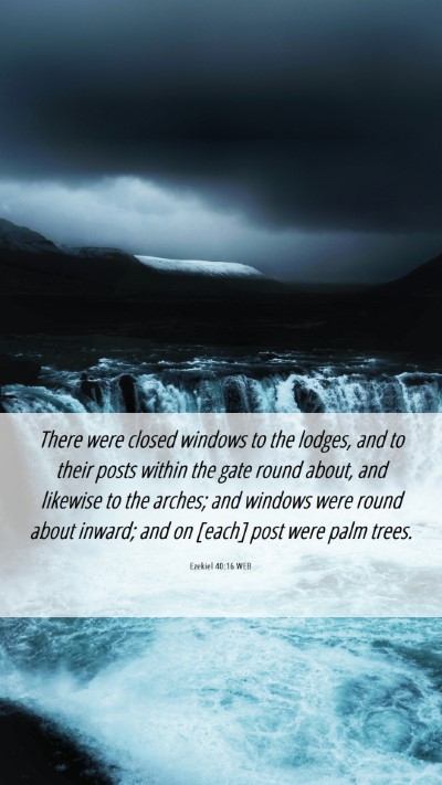 Picture 06 - Ezekiel 40:16 WEB Mobile Phone Wallpaper - There were closed windows to the lodges, and to - Mobile Bible Verse Wallpaper