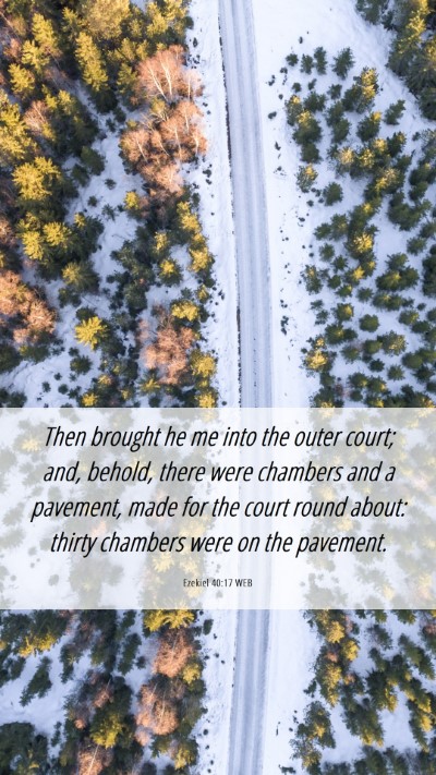 Picture 06 - Ezekiel 40:17 WEB Mobile Phone Wallpaper - Then brought he me into the outer court; and, - Mobile Bible Verse Wallpaper