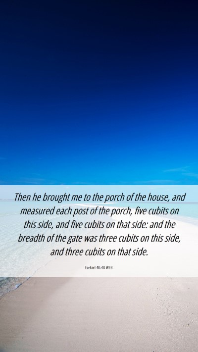 Picture 06 - Ezekiel 40:48 WEB Mobile Phone Wallpaper - Then he brought me to the porch of the house, and - Mobile Bible Verse Wallpaper
