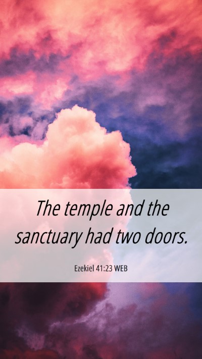 Picture 06 - Ezekiel 41:23 WEB Mobile Phone Wallpaper - The temple and the sanctuary had two - Mobile Bible Verse Wallpaper