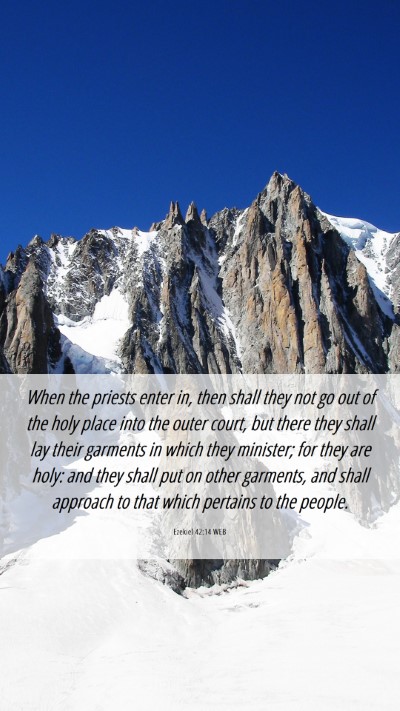 Picture 06 - Ezekiel 42:14 WEB Mobile Phone Wallpaper - When the priests enter in, then shall they not go - Mobile Bible Verse Wallpaper