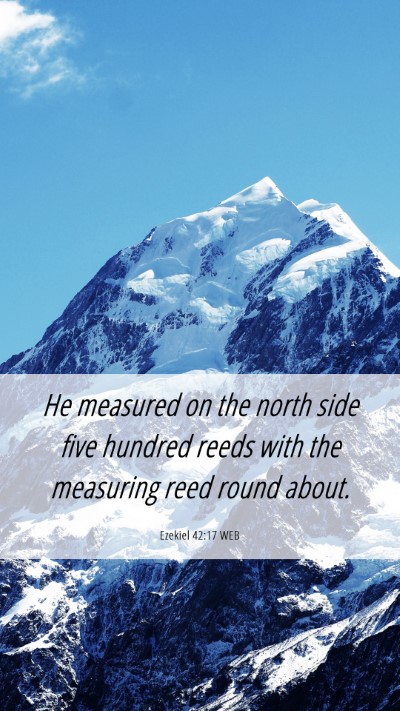 Picture 06 - Ezekiel 42:17 WEB Mobile Phone Wallpaper - He measured on the north side five hundred reeds - Mobile Bible Verse Wallpaper