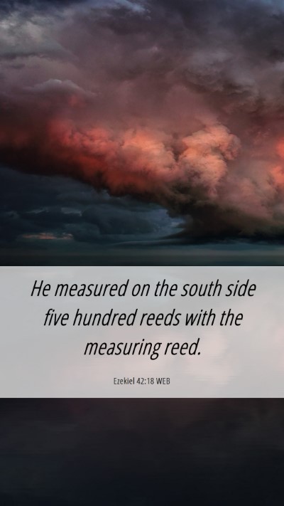 Picture 06 - Ezekiel 42:18 WEB Mobile Phone Wallpaper - He measured on the south side five hundred reeds - Mobile Bible Verse Wallpaper