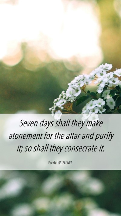 Picture 06 - Ezekiel 43:26 WEB Mobile Phone Wallpaper - Seven days shall they make atonement for the - Mobile Bible Verse Wallpaper