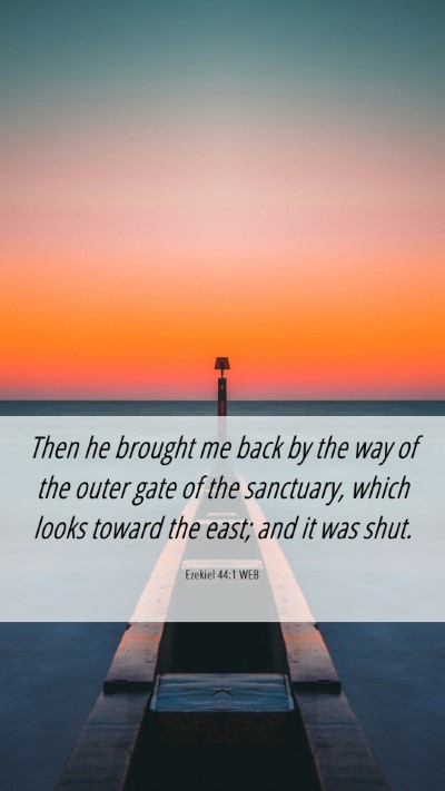Picture 06 - Ezekiel 44:1 WEB Mobile Phone Wallpaper - Then he brought me back by the way of the outer - Mobile Bible Verse Wallpaper