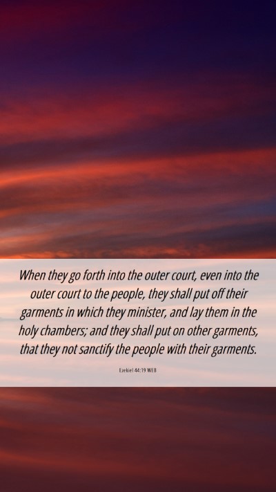 Picture 06 - Ezekiel 44:19 WEB Mobile Phone Wallpaper - When they go forth into the outer court, even - Mobile Bible Verse Wallpaper