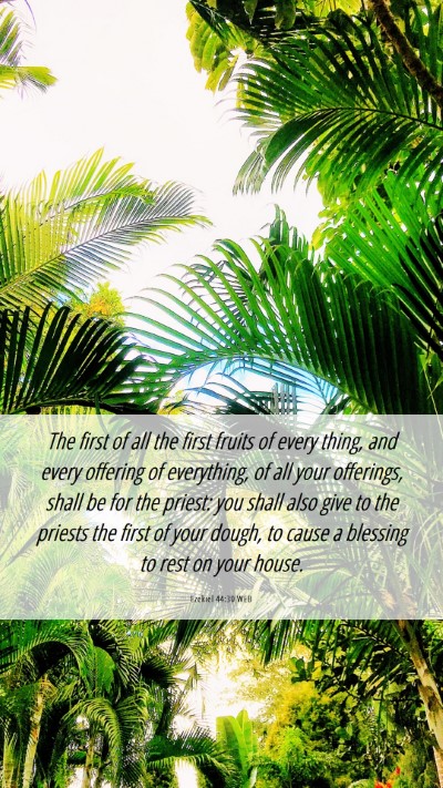 Picture 06 - Ezekiel 44:30 WEB Mobile Phone Wallpaper - The first of all the first fruits of every thing, - Mobile Bible Verse Wallpaper