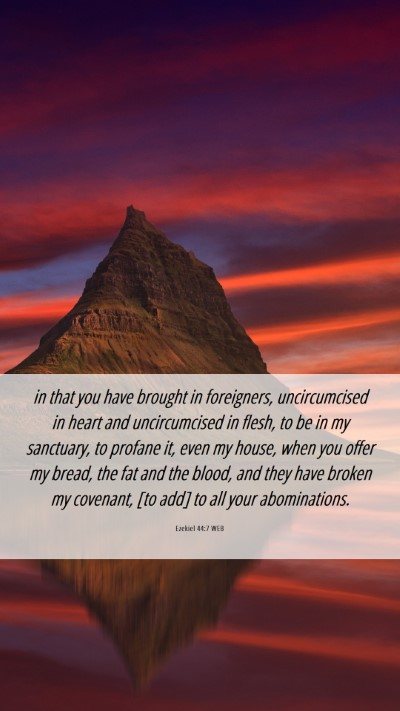 Picture 06 - Ezekiel 44:7 WEB Mobile Phone Wallpaper - in that you have brought in foreigners, - Mobile Bible Verse Wallpaper