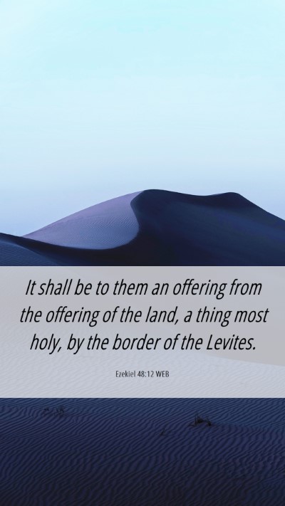 Picture 06 - Ezekiel 48:12 WEB Mobile Phone Wallpaper - It shall be to them an offering from the offering - Mobile Bible Verse Wallpaper