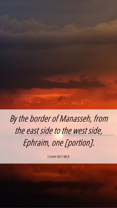 Picture 06 - Ezekiel 48:5 WEB Mobile Phone Wallpaper - By the border of Manasseh, from the east side to - Mobile Bible Verse Wallpaper