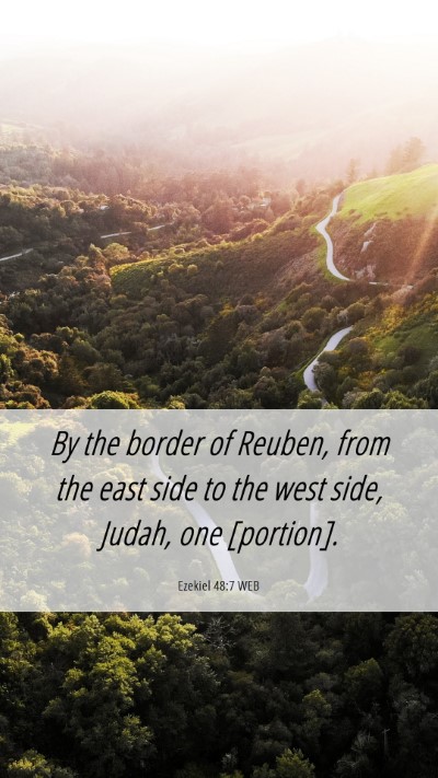 Picture 06 - Ezekiel 48:7 WEB Mobile Phone Wallpaper - By the border of Reuben, from the east side to - Mobile Bible Verse Wallpaper