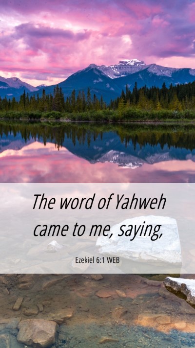 Picture 06 - Ezekiel 6:1 WEB Mobile Phone Wallpaper - The word of Yahweh came to me, - Mobile Bible Verse Wallpaper