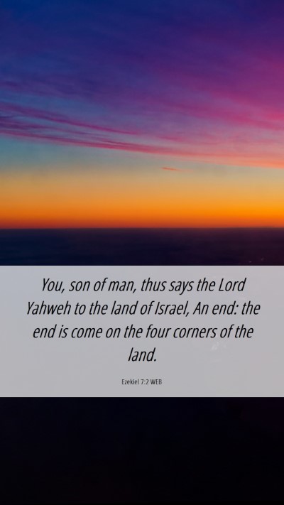 Picture 06 - Ezekiel 7:2 WEB Mobile Phone Wallpaper - You, son of man, thus says the Lord Yahweh to the - Mobile Bible Verse Wallpaper