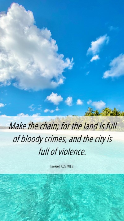 Picture 06 - Ezekiel 7:23 WEB Mobile Phone Wallpaper - Make the chain; for the land is full of bloody - Mobile Bible Verse Wallpaper