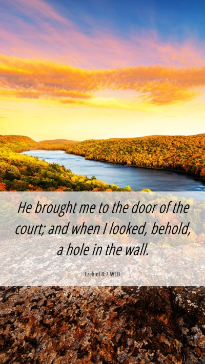 Picture 06 - Ezekiel 8:7 WEB Mobile Phone Wallpaper - He brought me to the door of the court; and when - Mobile Bible Verse Wallpaper