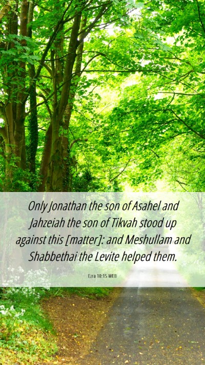 Picture 06 - Ezra 10:15 WEB Mobile Phone Wallpaper - Only Jonathan the son of Asahel and Jahzeiah the - Mobile Bible Verse Wallpaper
