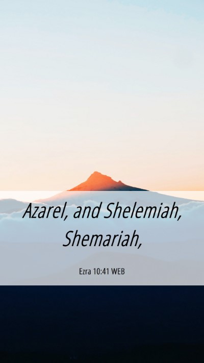 Picture 06 - Ezra 10:41 WEB Mobile Phone Wallpaper - Azarel, and Shelemiah, - Mobile Bible Verse Wallpaper