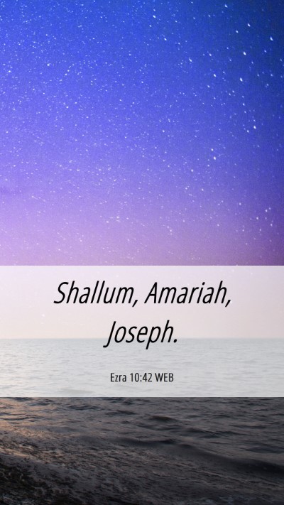 Picture 06 - Ezra 10:42 WEB Mobile Phone Wallpaper - Shallum, Amariah, - Mobile Bible Verse Wallpaper
