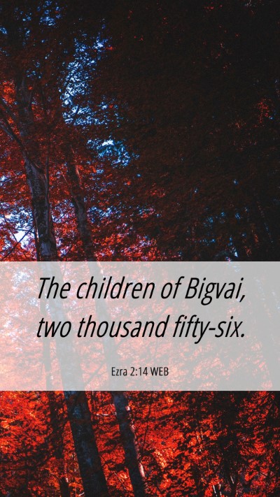 Picture 06 - Ezra 2:14 WEB Mobile Phone Wallpaper - The children of Bigvai, two thousand - Mobile Bible Verse Wallpaper