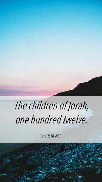 Picture 06 - Ezra 2:18 WEB Mobile Phone Wallpaper - The children of Jorah, one hundred - Mobile Bible Verse Wallpaper