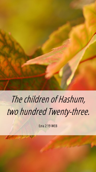 Picture 06 - Ezra 2:19 WEB Mobile Phone Wallpaper - The children of Hashum, two hundred - Mobile Bible Verse Wallpaper