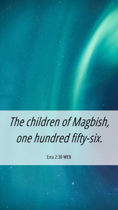 Picture 06 - Ezra 2:30 WEB Mobile Phone Wallpaper - The children of Magbish, one hundred - Mobile Bible Verse Wallpaper