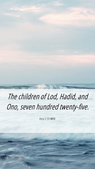 Picture 06 - Ezra 2:33 WEB Mobile Phone Wallpaper - The children of Lod, Hadid, and Ono, seven - Mobile Bible Verse Wallpaper