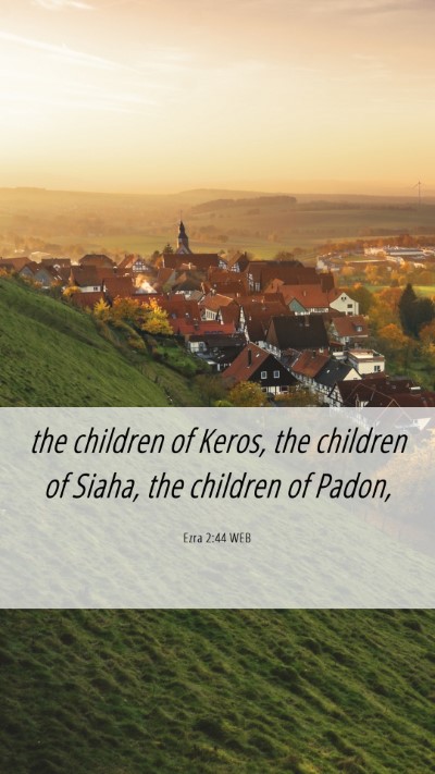 Picture 06 - Ezra 2:44 WEB Mobile Phone Wallpaper - the children of Keros, the children of Siaha, the - Mobile Bible Verse Wallpaper