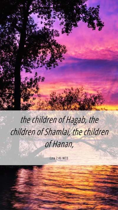 Picture 06 - Ezra 2:46 WEB Mobile Phone Wallpaper - the children of Hagab, the children of Shamlai, - Mobile Bible Verse Wallpaper