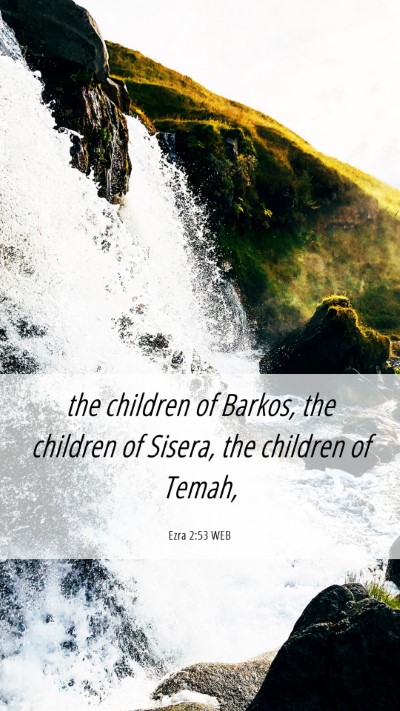 Picture 06 - Ezra 2:53 WEB Mobile Phone Wallpaper - the children of Barkos, the children of Sisera, - Mobile Bible Verse Wallpaper