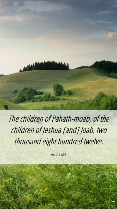 Picture 06 - Ezra 2:6 WEB Mobile Phone Wallpaper - The children of Pahath-moab, of the children of - Mobile Bible Verse Wallpaper