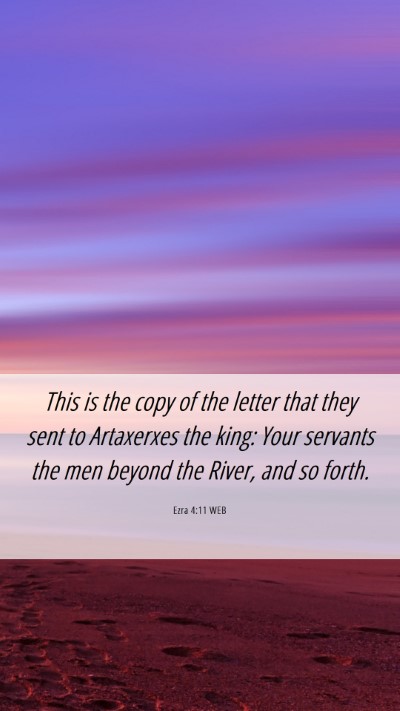 Picture 06 - Ezra 4:11 WEB Mobile Phone Wallpaper - This is the copy of the letter that they sent to - Mobile Bible Verse Wallpaper