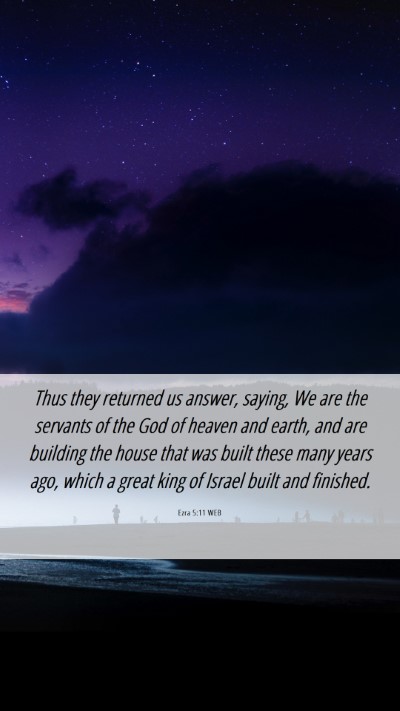Picture 06 - Ezra 5:11 WEB Mobile Phone Wallpaper - Thus they returned us answer, saying, We are the - Mobile Bible Verse Wallpaper