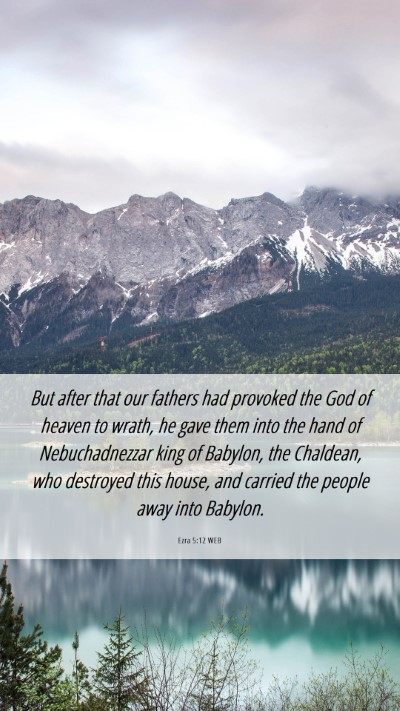 Picture 06 - Ezra 5:12 WEB Mobile Phone Wallpaper - But after that our fathers had provoked the God - Mobile Bible Verse Wallpaper