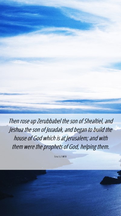 Picture 06 - Ezra 5:2 WEB Mobile Phone Wallpaper - Then rose up Zerubbabel the son of Shealtiel, and - Mobile Bible Verse Wallpaper